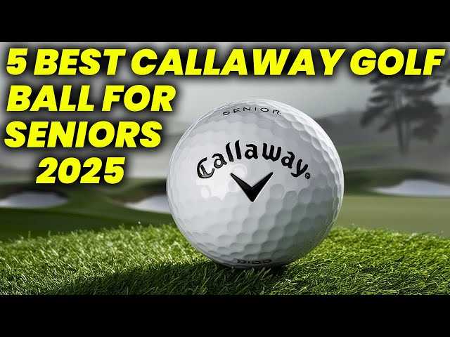 Best callaway golf ball for seniors