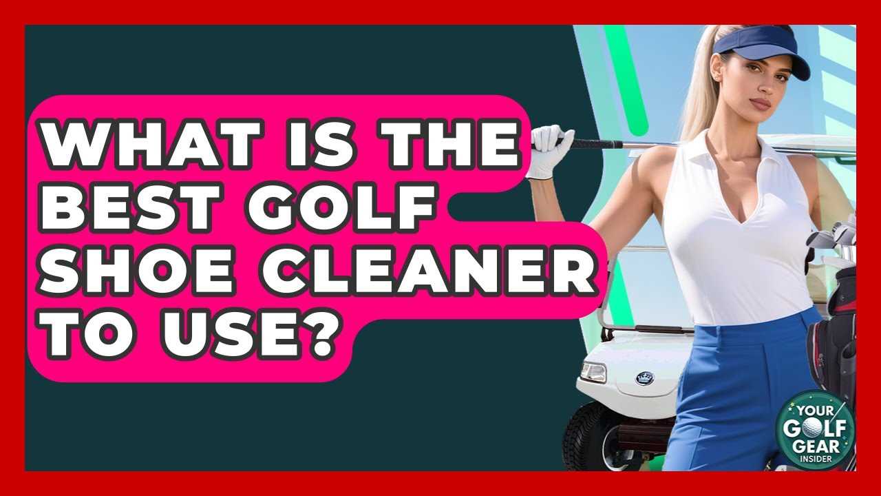 Best golf shoe cleaner